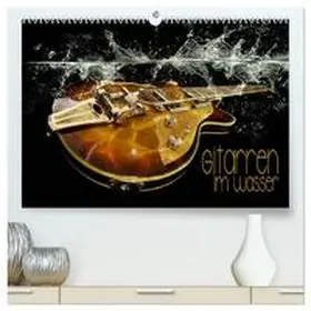 CALVENDO / Utz |  Gitarren im Wasser (hochwertiger Premium Wandkalender 2025 DIN A2 quer), Kunstdruck in Hochglanz | Sonstiges |  Sack Fachmedien