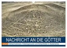 CALVENDO / Kurz |  Nachricht an die Götter - Höhlenmalereien, Felsengravuren und Scharrbilder in Südamerika (Wandkalender 2025 DIN A3 quer), CALVENDO Monatskalender | Sonstiges |  Sack Fachmedien
