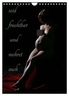 CALVENDO / Lichtgestalt |  seid fruchtbar und mehret euch (Wandkalender 2025 DIN A4 hoch), CALVENDO Monatskalender | Sonstiges |  Sack Fachmedien
