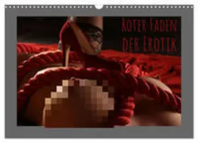 CALVENDO / Lichtgestalt |  Roter Faden der Erotik (Wandkalender 2025 DIN A3 quer), CALVENDO Monatskalender | Sonstiges |  Sack Fachmedien