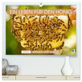 CALVENDO |  Ein Leben für den Honig - Bienen und Imker (hochwertiger Premium Wandkalender 2025 DIN A2 quer), Kunstdruck in Hochglanz | Sonstiges |  Sack Fachmedien