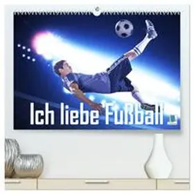 CALVENDO | Ich liebe Fußball (hochwertiger Premium Wandkalender 2025 DIN A2 quer), Kunstdruck in Hochglanz | Sonstiges | 978-3-435-12777-1 | www.sack.de