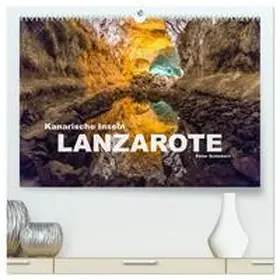 CALVENDO / Schickert |  Kanarische Inseln - Lanzarote (hochwertiger Premium Wandkalender 2025 DIN A2 quer), Kunstdruck in Hochglanz | Sonstiges |  Sack Fachmedien