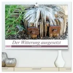 CALVENDO / Boockhoff |  Der Witterung ausgesetzt (hochwertiger Premium Wandkalender 2025 DIN A2 quer), Kunstdruck in Hochglanz | Sonstiges |  Sack Fachmedien