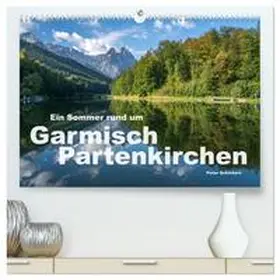 CALVENDO / Schickert |  Ein Sommer rund um Garmisch-Partenkirchen (hochwertiger Premium Wandkalender 2025 DIN A2 quer), Kunstdruck in Hochglanz | Sonstiges |  Sack Fachmedien