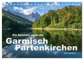 CALVENDO / Schickert |  Ein Sommer rund um Garmisch-Partenkirchen (Tischkalender 2025 DIN A5 quer), CALVENDO Monatskalender | Sonstiges |  Sack Fachmedien