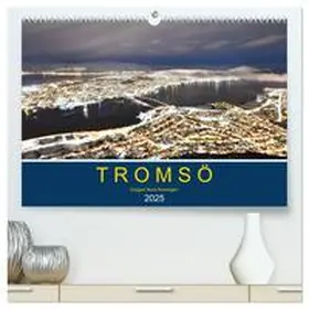 CALVENDO / STYPPA |  Tromsö, eisiges Nord-Norwegen (hochwertiger Premium Wandkalender 2025 DIN A2 quer), Kunstdruck in Hochglanz | Sonstiges |  Sack Fachmedien