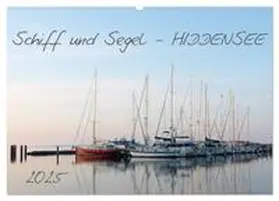 CALVENDO / Schulz |  Schiff und Segel - HIDDENSEE (Wandkalender 2025 DIN A2 quer), CALVENDO Monatskalender | Sonstiges |  Sack Fachmedien