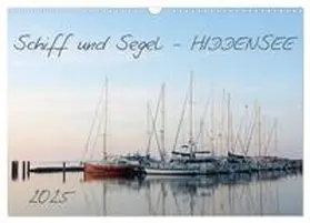 CALVENDO / Schulz |  Schiff und Segel - HIDDENSEE (Wandkalender 2025 DIN A3 quer), CALVENDO Monatskalender | Sonstiges |  Sack Fachmedien