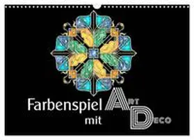 CALVENDO / Lucia |  Farbenspiel mit Art Déco (Wandkalender 2025 DIN A3 quer), CALVENDO Monatskalender | Sonstiges |  Sack Fachmedien