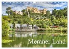 CALVENDO / photography |  Meraner Land: alpin-mediterranes Lebensgefühl (Wandkalender 2025 DIN A3 quer), CALVENDO Monatskalender | Sonstiges |  Sack Fachmedien