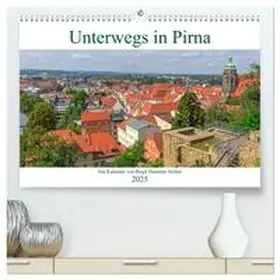 CALVENDO / Harriette Seifert |  Unterwegs in Pirna (hochwertiger Premium Wandkalender 2025 DIN A2 quer), Kunstdruck in Hochglanz | Sonstiges |  Sack Fachmedien