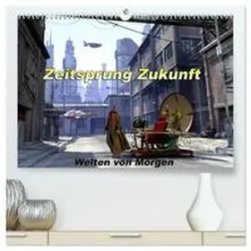 CALVENDO / Schröder |  Zeitsprung Zukunft (hochwertiger Premium Wandkalender 2025 DIN A2 quer), Kunstdruck in Hochglanz | Sonstiges |  Sack Fachmedien