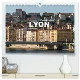 CALVENDO / Schickert |  Frankreich - Lyon (hochwertiger Premium Wandkalender 2025 DIN A2 quer), Kunstdruck in Hochglanz | Sonstiges |  Sack Fachmedien