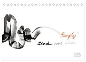 CALVENDO / Kareva |  Simply Black and White/ Einfach Schwarz und Weiss - Kunst (Tischkalender 2025 DIN A5 quer), CALVENDO Monatskalender | Sonstiges |  Sack Fachmedien