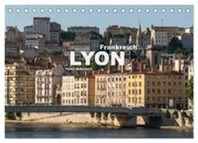 CALVENDO / Schickert |  Frankreich - Lyon (Tischkalender 2025 DIN A5 quer), CALVENDO Monatskalender | Sonstiges |  Sack Fachmedien