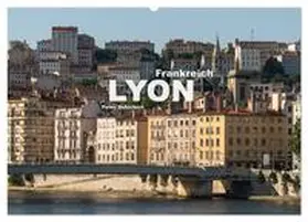 CALVENDO / Schickert |  Frankreich - Lyon (Wandkalender 2025 DIN A2 quer), CALVENDO Monatskalender | Sonstiges |  Sack Fachmedien