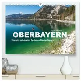CALVENDO / Schickert |  Oberbayern - Eine der schönsten Regionen Deutschlands (hochwertiger Premium Wandkalender 2025 DIN A2 quer), Kunstdruck in Hochglanz | Sonstiges |  Sack Fachmedien