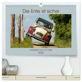 CALVENDO / Bölts |  Die Ente ist sicher - Fahrspaß mit 2 CV Dolly (hochwertiger Premium Wandkalender 2025 DIN A2 quer), Kunstdruck in Hochglanz | Sonstiges |  Sack Fachmedien