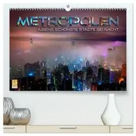 CALVENDO / Bleicher |  Metropolen - Asiens schönste Städte bei Nacht (hochwertiger Premium Wandkalender 2025 DIN A2 quer), Kunstdruck in Hochglanz | Sonstiges |  Sack Fachmedien