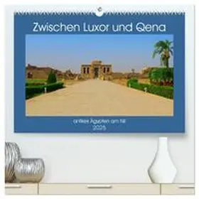 CALVENDO / Eberschulz |  Zwischen Luxor und Qena - antikes Ägypten am Nil (hochwertiger Premium Wandkalender 2025 DIN A2 quer), Kunstdruck in Hochglanz | Sonstiges |  Sack Fachmedien