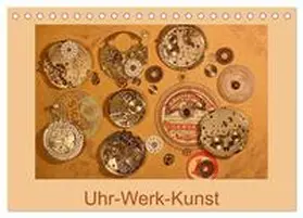 CALVENDO / Ola Feix | Uhr-Werk-Kunst (Tischkalender 2025 DIN A5 quer), CALVENDO Monatskalender | Sonstiges | 978-3-435-31776-9 | www.sack.de