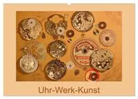 CALVENDO / Ola Feix |  Uhr-Werk-Kunst (Wandkalender 2025 DIN A2 quer), CALVENDO Monatskalender | Sonstiges |  Sack Fachmedien
