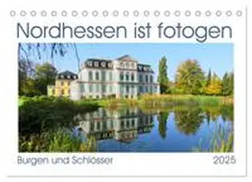 CALVENDO / Löwer |  Nordhessen ist fotogen, Burgen und Schlösser (Tischkalender 2025 DIN A5 quer), CALVENDO Monatskalender | Sonstiges |  Sack Fachmedien