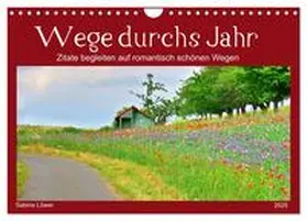 CALVENDO / Löwer |  Wege durchs Jahr- Zitate begleiten auf romantisch schönen Wegen (Wandkalender 2025 DIN A4 quer), CALVENDO Monatskalender | Sonstiges |  Sack Fachmedien