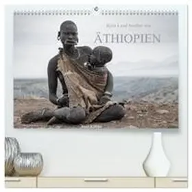 CALVENDO / Köhler |  Kein Land berührt wie Äthiopien (hochwertiger Premium Wandkalender 2025 DIN A2 quer), Kunstdruck in Hochglanz | Sonstiges |  Sack Fachmedien