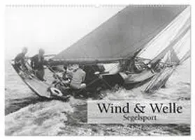 CALVENDO / bild Axel Springer Syndication GmbH |  Wind & Welle - Segelsport (Wandkalender 2025 DIN A2 quer), CALVENDO Monatskalender | Sonstiges |  Sack Fachmedien