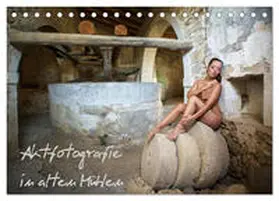 CALVENDO / Geiser |  Aktfotografie in alten Mühlen (Tischkalender 2025 DIN A5 quer), CALVENDO Monatskalender | Sonstiges |  Sack Fachmedien