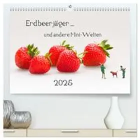Bogumil / CALVENDO |  Erdbeerjäger ... und andere Mini-Welten (hochwertiger Premium Wandkalender 2025 DIN A2 quer), Kunstdruck in Hochglanz | Sonstiges |  Sack Fachmedien