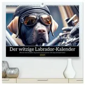 CALVENDO / Rübsamen |  Der witzige Labrador-Kalender (hochwertiger Premium Wandkalender 2025 DIN A2 quer), Kunstdruck in Hochglanz | Sonstiges |  Sack Fachmedien