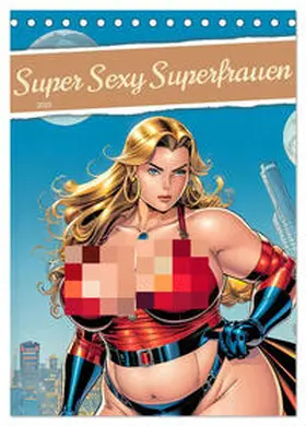 CALVENDO / pixs:sell |  Super Sexy Superfrauen (Tischkalender 2025 DIN A5 hoch), CALVENDO Monatskalender | Sonstiges |  Sack Fachmedien