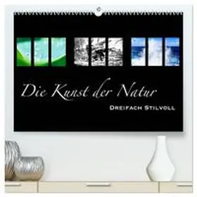 CALVENDO / Busse |  Die Kunst der Natur - Dreifach Stilvoll (hochwertiger Premium Wandkalender 2025 DIN A2 quer), Kunstdruck in Hochglanz | Sonstiges |  Sack Fachmedien