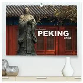 CALVENDO / Schickert |  Peking - China (hochwertiger Premium Wandkalender 2025 DIN A2 quer), Kunstdruck in Hochglanz | Sonstiges |  Sack Fachmedien