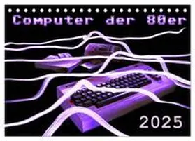 CALVENDO / Silberstein |  Computer der 80er (Tischkalender 2025 DIN A5 quer), CALVENDO Monatskalender | Sonstiges |  Sack Fachmedien