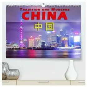 CALVENDO / Pohl |  China - Tradition und Moderne (hochwertiger Premium Wandkalender 2025 DIN A2 quer), Kunstdruck in Hochglanz | Sonstiges |  Sack Fachmedien