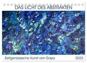 CALVENDO / Karapetyan |  Das Licht des Abstrakten - Zeitgenössische Kunst von Gaya (Tischkalender 2025 DIN A5 quer), CALVENDO Monatskalender | Sonstiges |  Sack Fachmedien