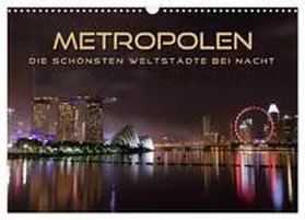 CALVENDO / Bleicher |  METROPOLEN - die schönsten Weltstädte bei Nacht (Wandkalender 2025 DIN A3 quer), CALVENDO Monatskalender | Sonstiges |  Sack Fachmedien