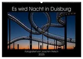 CALVENDO / Petsch |  Es wird Nacht in Duisburg (Wandkalender 2025 DIN A2 quer), CALVENDO Monatskalender | Sonstiges |  Sack Fachmedien