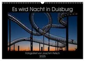 CALVENDO / Petsch |  Es wird Nacht in Duisburg (Wandkalender 2025 DIN A3 quer), CALVENDO Monatskalender | Sonstiges |  Sack Fachmedien