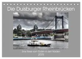 CALVENDO / Petsch |  Die Duisburger Rheinbrücken (Tischkalender 2025 DIN A5 quer), CALVENDO Monatskalender | Sonstiges |  Sack Fachmedien