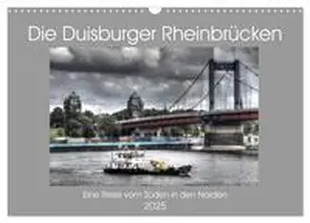CALVENDO / Petsch |  Die Duisburger Rheinbrücken (Wandkalender 2025 DIN A3 quer), CALVENDO Monatskalender | Sonstiges |  Sack Fachmedien