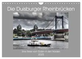 CALVENDO / Petsch |  Die Duisburger Rheinbrücken (Wandkalender 2025 DIN A4 quer), CALVENDO Monatskalender | Sonstiges |  Sack Fachmedien