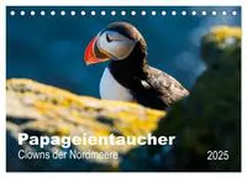 CALVENDO / Wagner |  PAPAGEIENTAUCHER - Clowns der Nordmeere (Tischkalender 2025 DIN A5 quer), CALVENDO Monatskalender | Sonstiges |  Sack Fachmedien