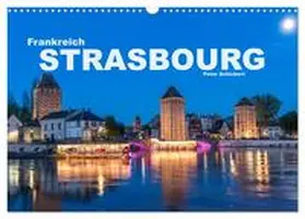 CALVENDO / Schickert |  Frankreich - Strasbourg (Wandkalender 2025 DIN A3 quer), CALVENDO Monatskalender | Sonstiges |  Sack Fachmedien