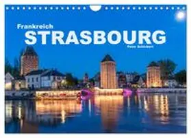 CALVENDO / Schickert |  Frankreich - Strasbourg (Wandkalender 2025 DIN A4 quer), CALVENDO Monatskalender | Sonstiges |  Sack Fachmedien