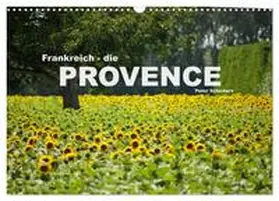 CALVENDO / Schickert |  Frankreich - die Provence (Wandkalender 2025 DIN A3 quer), CALVENDO Monatskalender | Sonstiges |  Sack Fachmedien